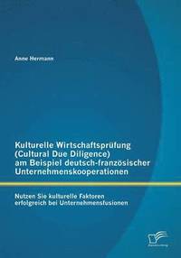 bokomslag Kulturelle Wirtschaftsprfung (Cultural Due Diligence) am Beispiel deutsch-franzsischer Unternehmenskooperationen