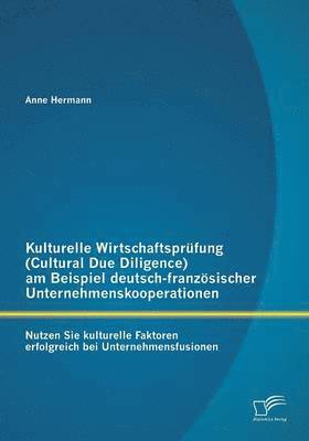 Anne Hermann - Kulturelle Wirtschaftsprüfung (Cultural Due Diligence) am Beispiel deutsch-französischer Unternehmenskooperationen, Häftad