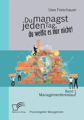 bokomslag Du managst jeden Tag, du weit es nur nicht - Praxisratgeber Management