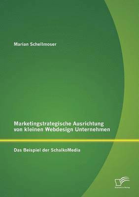 bokomslag Marketingstrategische Ausrichtung von kleinen Webdesign Unternehmen