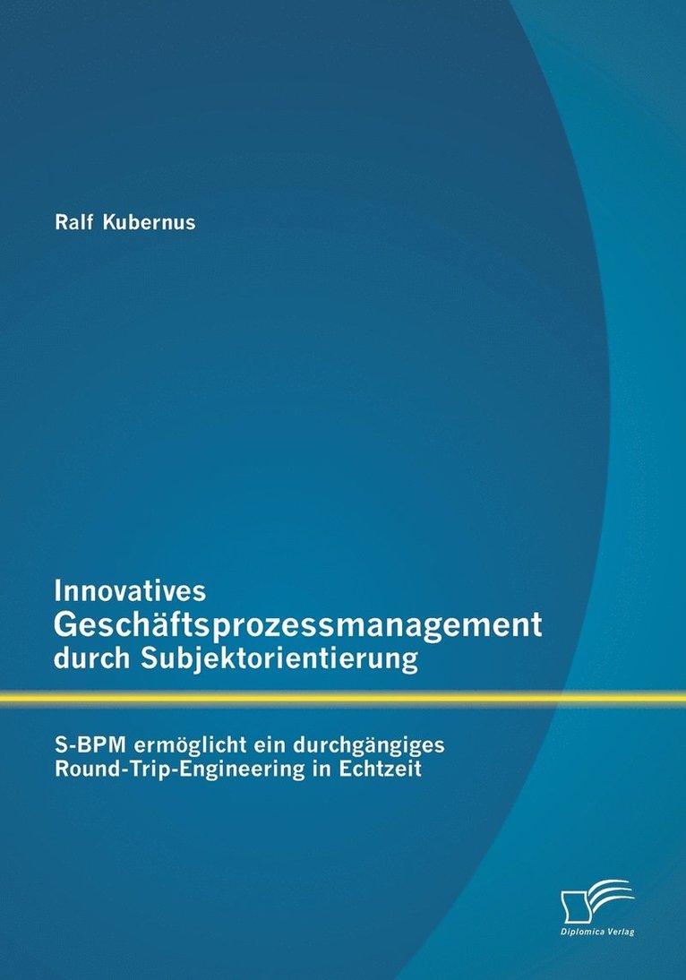 Ralf Kubernus - Innovatives Geschäftsprozessmanagement durch Subjektorientierung, Häftad