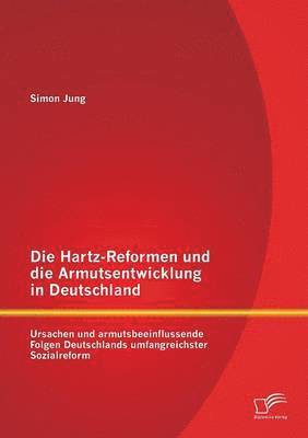 bokomslag Die Hartz-Reformen und die Armutsentwicklung in Deutschland