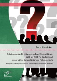 bokomslag Entwicklung der Bevoelkerung und der Kriminalitat von 1960 bis 2060 fur Deutschland, ausgewahlte Bundeslander und Millionenstadte