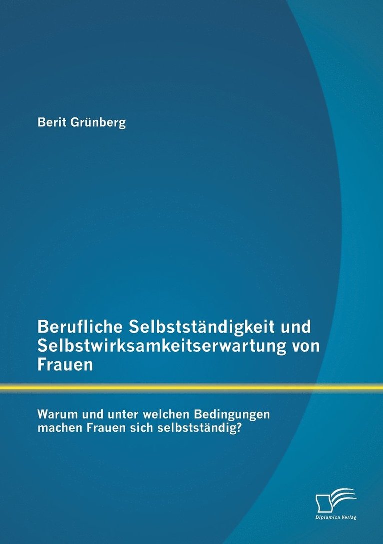 Berit Grünberg - Berufliche Selbstständigkeit und Selbstwirksamkeitserwartung von Frauen, Häftad