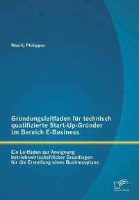 bokomslag Gründungsleitfaden für technisch qualifizierte Start-Up-Gründer im Bereich E-Business