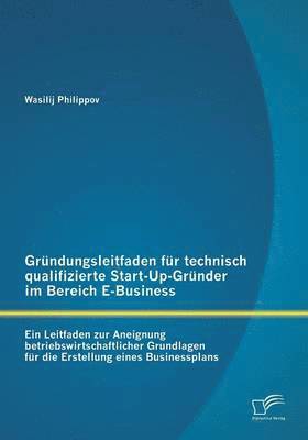 Wasilij Philippov - Gründungsleitfaden für technisch qualifizierte Start-Up-Gründer im Bereich E-Business, Häftad