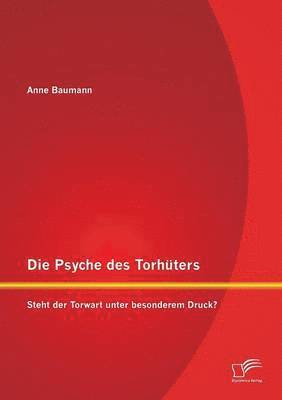 bokomslag Die Psyche des Torhters