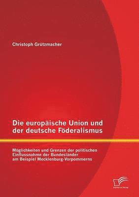 Christoph Grützmacher - europäische Union und der deutsche Föderalismus, Häftad