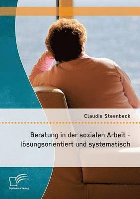 bokomslag Beratung in der sozialen Arbeit - lsungsorientiert und systematisch