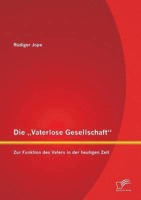 Rüdiger Jope - "Vaterlose Gesellschaft, Häftad