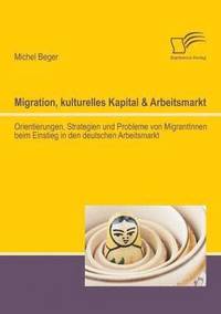 bokomslag Migration, kulturelles Kapital & Arbeitsmarkt