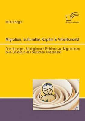 Migration, kulturelles Kapital & Arbeitsmarkt 1