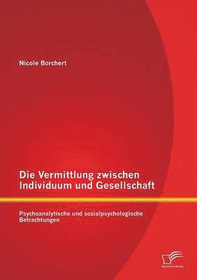 bokomslag Die Vermittlung zwischen Individuum und Gesellschaft