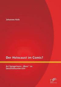bokomslag Der Holocaust im Comic? Art Spiegelmans &quot;Maus im Geschichtsunterricht