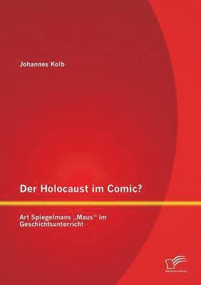 Johannes Kolb - Holocaust im Comic? Art Spiegelmans "Maus im Geschichtsunterricht, Häftad