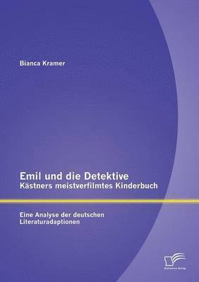 Bianca Kramer - Emil und die Detektive - Kästners meistverfilmtes Kinderbuch, Häftad