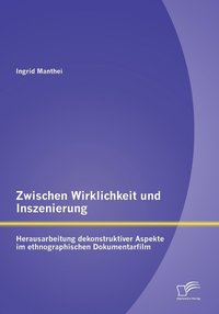 bokomslag Zwischen Wirklichkeit und Inszenierung