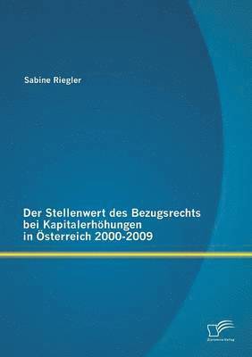 bokomslag Der Stellenwert des Bezugsrechts bei Kapitalerhoehungen in OEsterreich 2000-2009