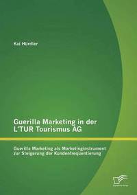 bokomslag Guerilla Marketing in der L'TUR Tourismus AG
