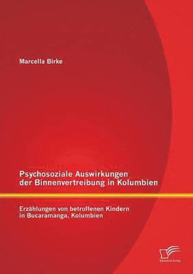 Marcella Birke - Psychosoziale Auswirkungen der Binnenvertreibung in Kolumbien, Häftad