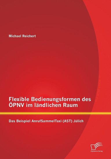 Michael Reichert - Flexible Bedienungsformen des ÖPNV im ländlichen Raum, Häftad
