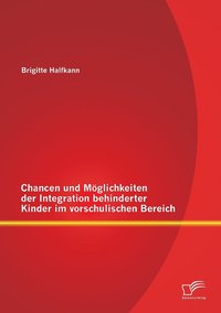 bokomslag Chancen und Mglichkeiten der Integration behinderter Kinder im vorschulischen Bereich