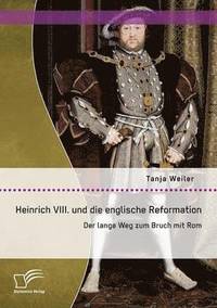 bokomslag Heinrich VIII. und die englische Reformation
