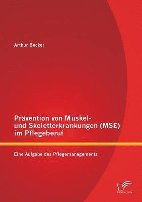Prävention von Muskel- und Skeletterkrankungen (MSE) im Pflegeberuf