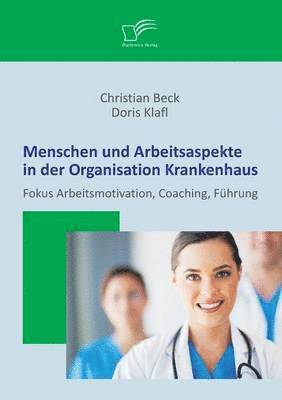 bokomslag Menschen und Arbeitsaspekte in der Organisation Krankenhaus