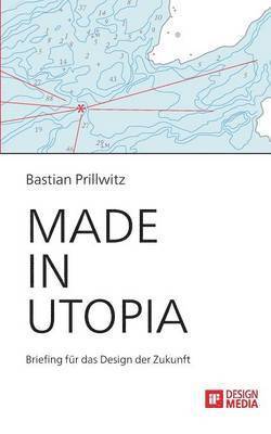 bokomslag Made in Utopia - Briefing fr das Design der Zukunft