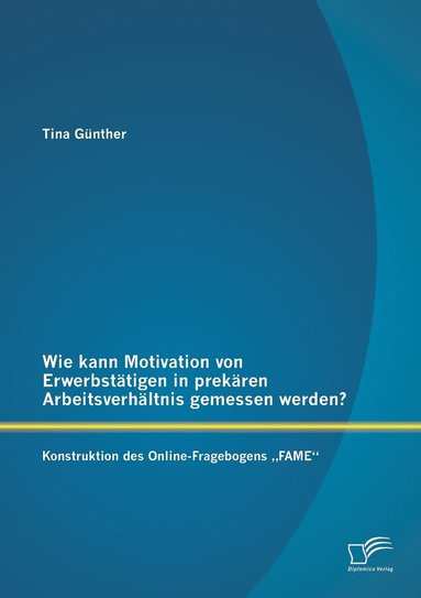 bokomslag Wie kann Motivation von Erwerbsttigen in prekren Arbeitsverhltnis gemessen werden?