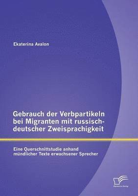 bokomslag Gebrauch der Verbpartikeln bei Migranten mit russisch-deutscher Zweisprachigkeit