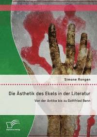 bokomslag Die sthetik des Ekels in der Literatur