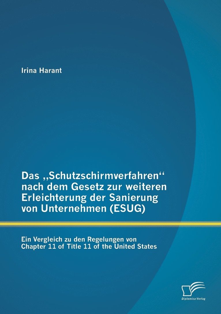 "Schutzschirmverfahren nach dem Gesetz zur weiteren Erleichterung der Sanierung von Unternehmen (ESUG)