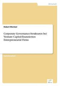 bokomslag Corporate Governance-Strukturen bei Venture Capital-finanzierten Entrepreneurial Firms
