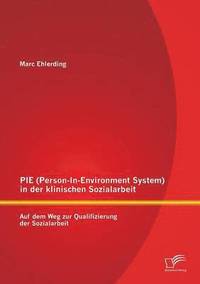bokomslag PIE (Person-In-Environment System )in der klinischen Sozialarbeit