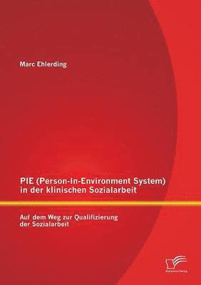 bokomslag PIE (Person-In-Environment System )in der klinischen Sozialarbeit