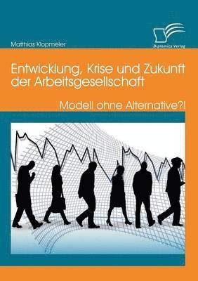 bokomslag Entwicklung, Krise und Zukunft der Arbeitsgesellschaft