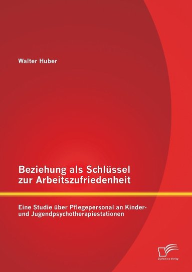 bokomslag Beziehung als Schlssel zur Arbeitszufriedenheit