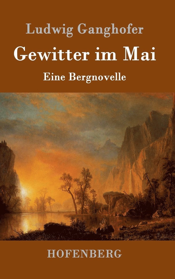 Ludwig Ganghofer, Ludwig Ganghofer - Gewitter im Mai, Inbunden