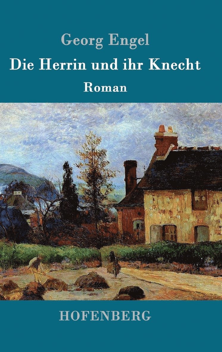 Georg Engel, Georg Engel - Herrin und ihr Knecht, Inbunden