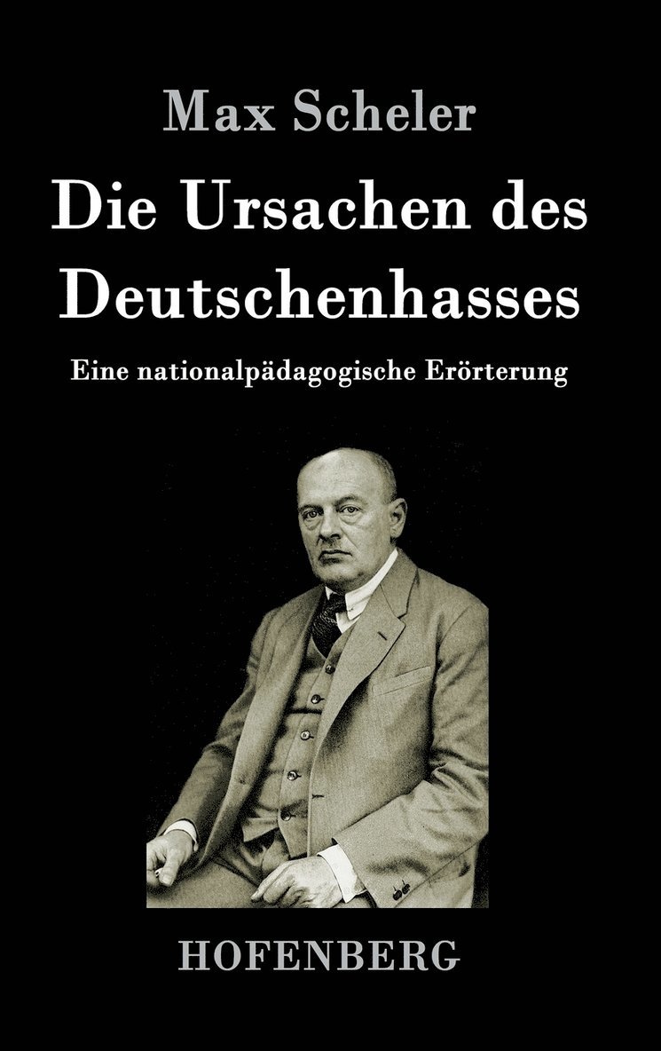 Max Scheler, Max Scheler - Ursachen des Deutschenhasses, Inbunden