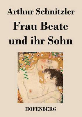 Arthur Schnitzler - Frau Beate und ihr Sohn, Häftad