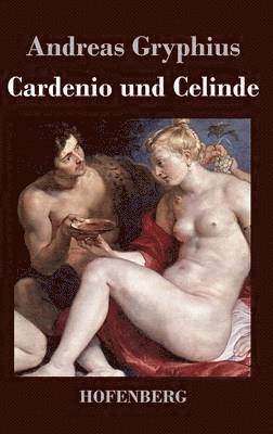 Andreas Gryphius - Cardenio und Celinde, Inbunden