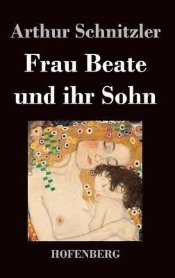 Arthur Schnitzler - Frau Beate und ihr Sohn, Inbunden