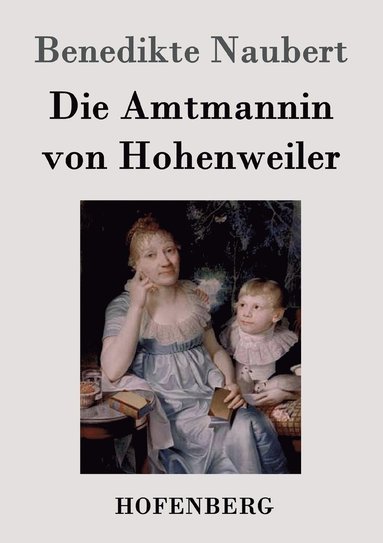 bokomslag Die Amtmannin von Hohenweiler