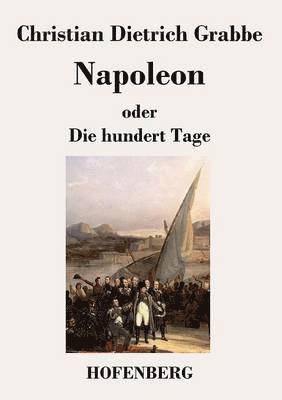 Christian Dietrich Grabbe - Napoleon oder Die hundert Tage, Häftad