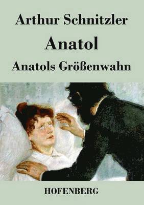 bokomslag Anatol / Anatols Grenwahn