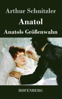 bokomslag Anatol / Anatols Grenwahn