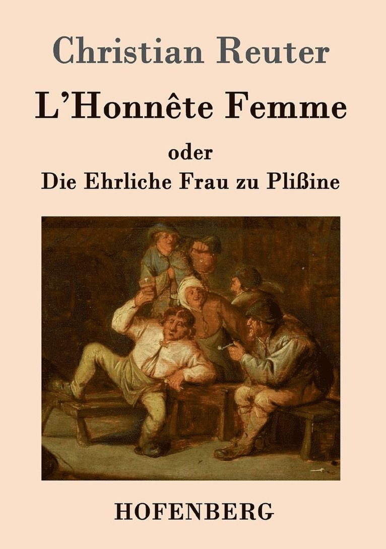 Christian Reuter - L'Honnête Femme oder Die Ehrliche Frau zu Plißine, Häftad